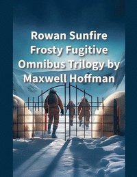 bokomslag Rowan Sunfire Frosty Fugitive Omnibus Trilogy