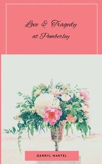 bokomslag Love & Tragedy At Pemberley