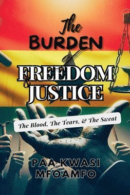 bokomslag The Burden of Freedom & Justice