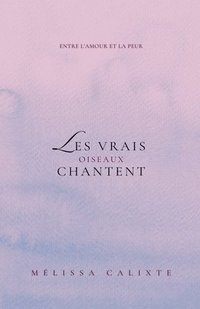 bokomslag Les Vrais Oiseaux Chantent