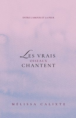 bokomslag Les Vrais Oiseaux Chantent