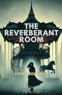 bokomslag The Reverberant Room A Psychological thriller