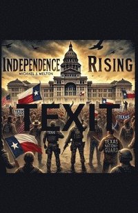 bokomslag Independence Rising: Texit