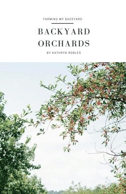 Backyard Orchards 1