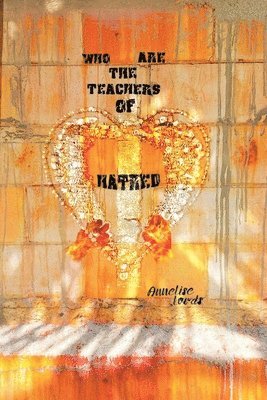 Annelise Lords - Who Are the Teachers of Hatred, Häftad