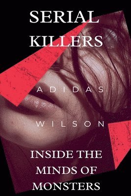 Serial Killers - Inside the Minds of Monsters 1