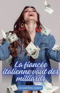 bokomslag La fiancée italienne vaut des milliards