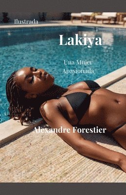 Alexandre Forestier - Lakiya-Una Mujer Apasionada, Häftad