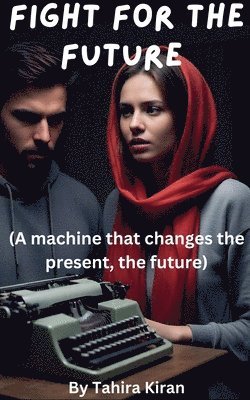 Tahira Kiran, Tahira kiran - Fight for the Future (A machine that changes the present, the future), Häftad