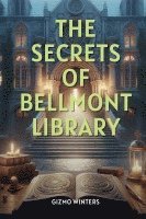 bokomslag The Secrets of Bellmont Library