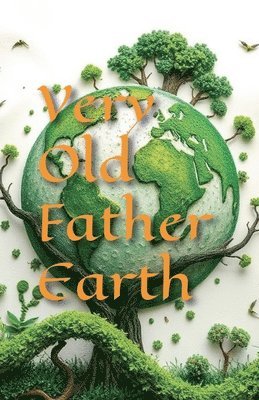 Very Old Father Earth 1