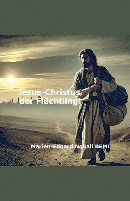 Jesus-Christus, der Flchtling! 1