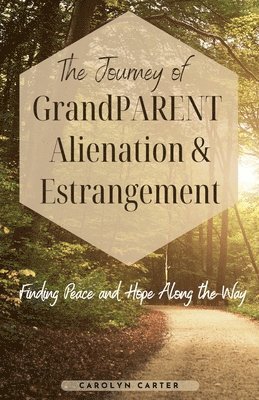 The Journey of Grandparent Alienation & Estrangement 1