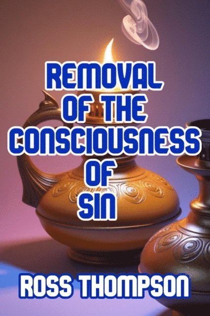 Ross Thompson - Removal of the Consciousness of Sin, Häftad