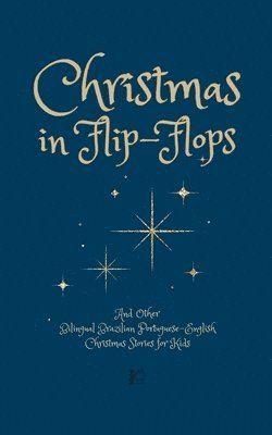 bokomslag Christmas in Flip-Flops And Other Bilingual Brazilian Portuguese-English Christmas Stories for Kids