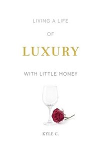 bokomslag Living a Life of Luxury with Little Money