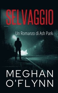 bokomslag Selvaggio: Un Romanzo di Ash Park