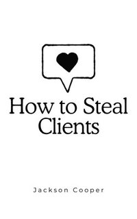 bokomslag How to Steal Clients