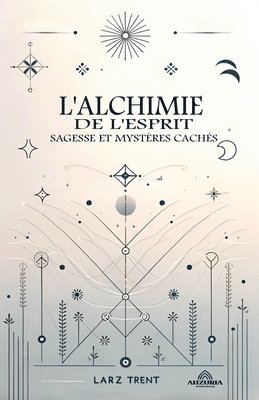 bokomslag L'alchimie de L'esprit - Sagesse et Mystres Cachs