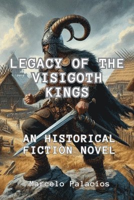 bokomslag Legacy of the Visigoth Kings An Historical Fiction Novel