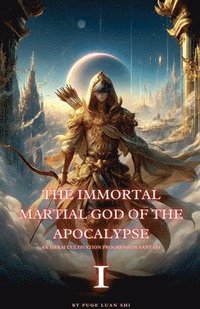 bokomslag The Immortal Martial God of the Apocalypse