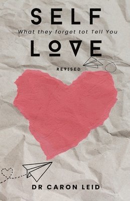 Caron Leid - Self Love What They Forget to Tell You, Häftad