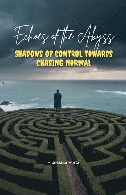 Echoes of the Abyss - Shadows of Control towards Chasing Normal 1