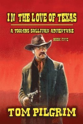 Tom Pilgrim - In The Love Of Texas, Häftad