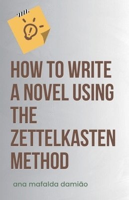 bokomslag How to write a novel using the Zettelkasten Method