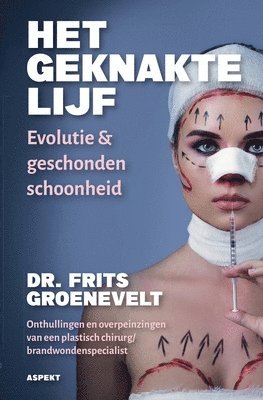 bokomslag HET GEKNAKTE LIJF, Evolutie & Geschonden Schoonheid