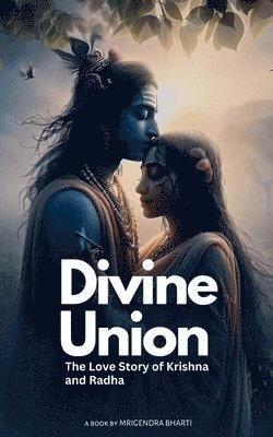 bokomslag Divine Union; The Love story of Krishna and Radha