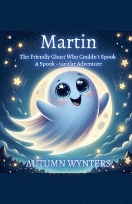 bokomslag Martin The Friendly Ghost Who Couldn't Spook