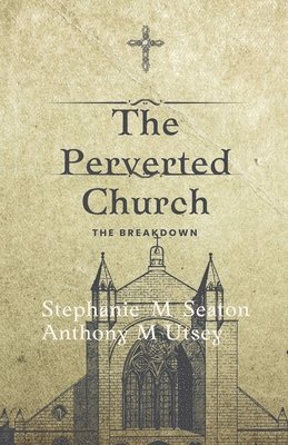 The Perverted Church The Breakdown 1