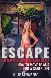 bokomslag Escape Trump's MAGA America