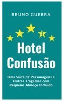 bokomslag Hotel Confusão: Uma Suite de Personagens e Outras Tragédias com Pequeno-Almoço Incluído