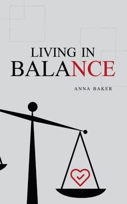 Anna Baker - Living in Balance, Häftad