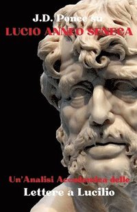 bokomslag J.D. Ponce su Lucio Anneo Seneca: Un'Analisi Accademica delle Lettere a Lucilio