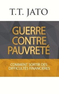 bokomslag Guerre Contre Pauvreté: Comment sortir des difficultés financières