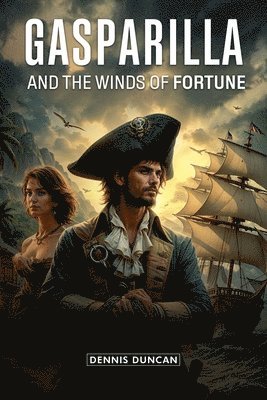 Dennis Duncan - Gasparilla and The Winds of Fortune, Häftad