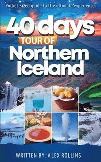 bokomslag 40 Days Tour of Northern Iceland