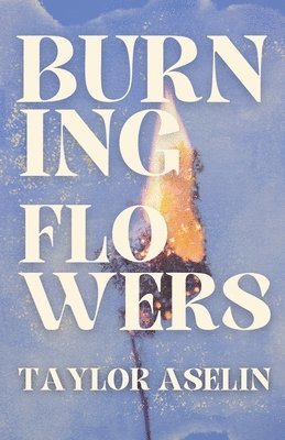 Burning Flowers 1