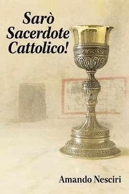 bokomslag Sarò Sacerdote cattolico!
