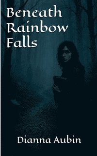 bokomslag Beneath Rainbow Falls