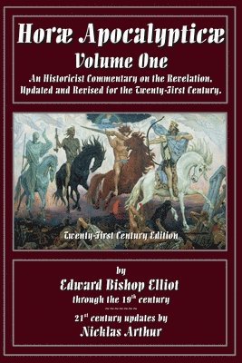 E B Elliot, Nicklas Arthur, E. B. Elliot, E.B.Elliot - Horae Apocalypticae Volume 1, Häftad