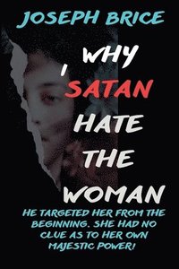 bokomslag Why I Satan Hate The Woman