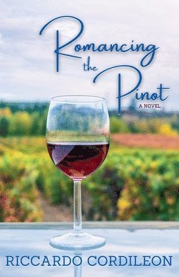 bokomslag Romancing the Pinot A Novel