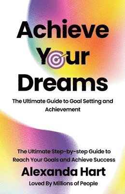 Alexandra Hart - Achieve Your Dreams, Häftad