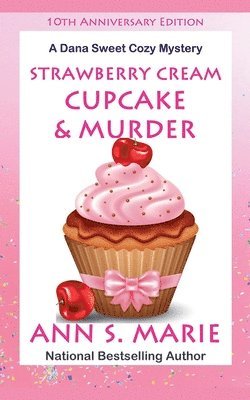 bokomslag 10th Anniversary Edition - Strawberry Cream Cupcake & Murder (A Dana Sweet Cozy Mystery)