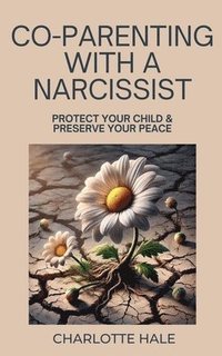 bokomslag Co-Parenting With A Narcissist