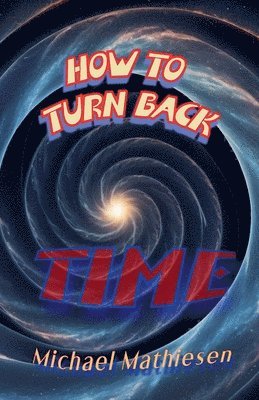 bokomslag How To Turn Back Time